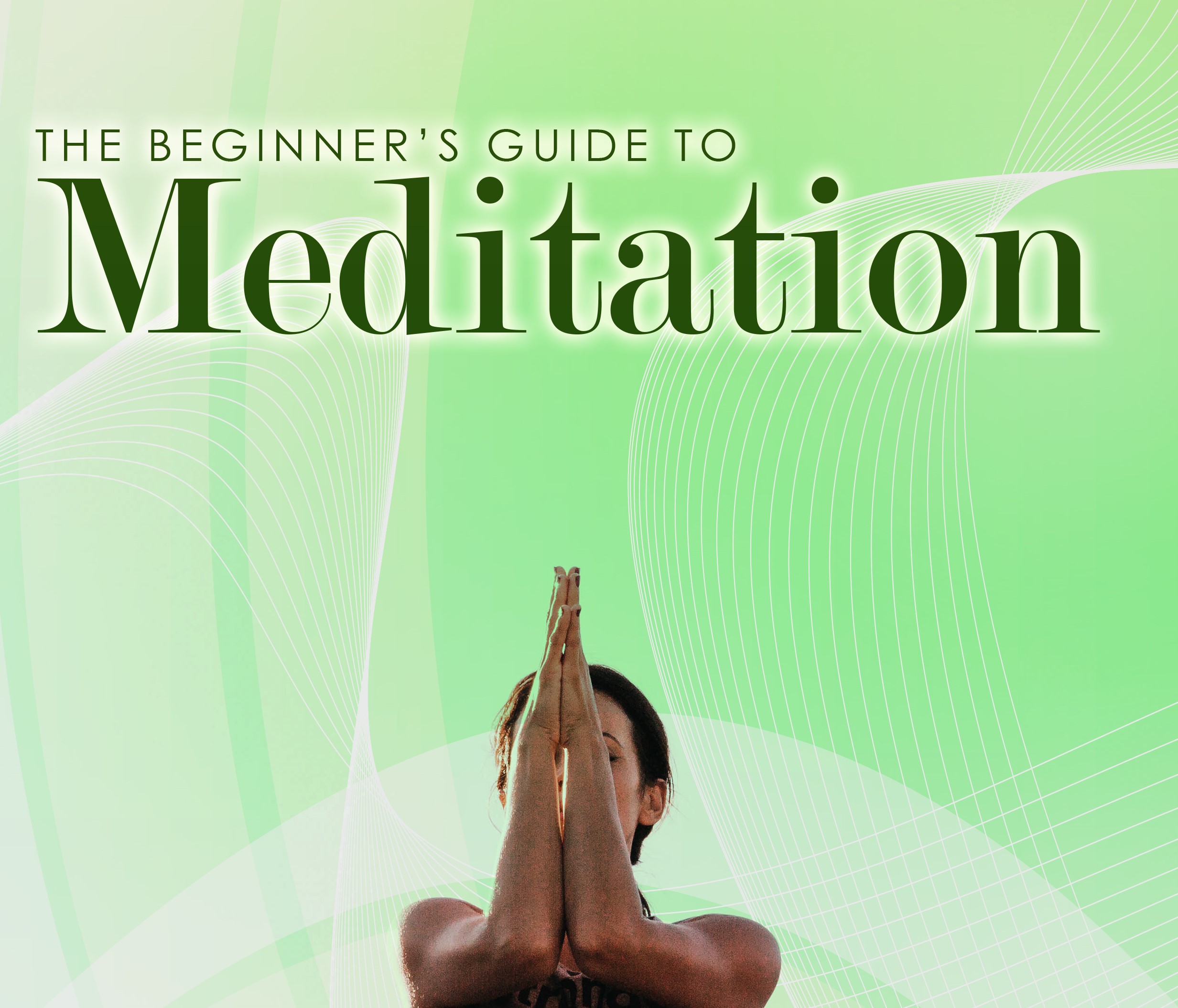 The Beginner's Guide to Meditation